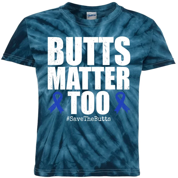 Butts Matter Too Save The Butts Colon Cancer Awareness Kids Tie-Dye T-Shirt