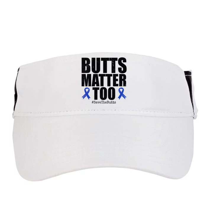 Butts Matter Too Save The Butts Colon Cancer Awareness Adult Drive Performance Visor