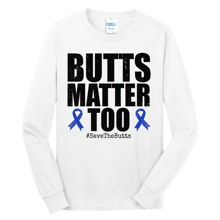 Butts Matter Too Save The Butts Colon Cancer Awareness Tall Long Sleeve T-Shirt