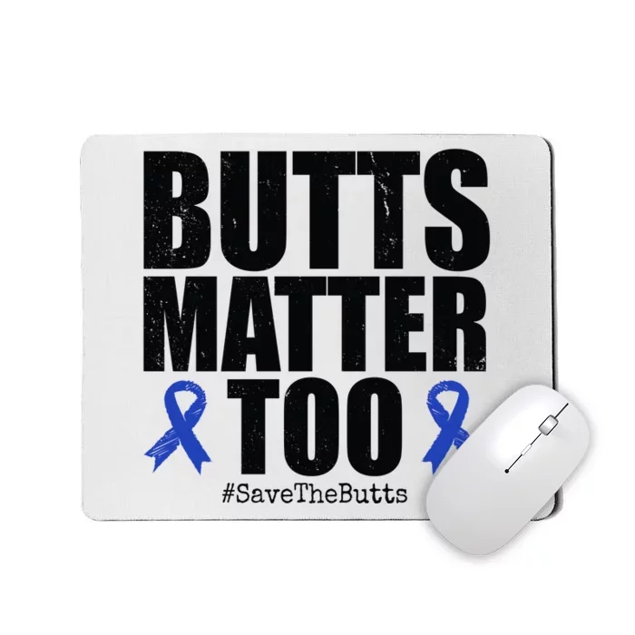 Butts Matter Too Save The Butts Colon Cancer Awareness Mousepad