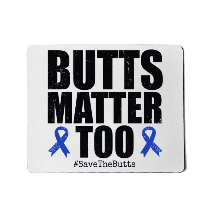 Butts Matter Too Save The Butts Colon Cancer Awareness Mousepad