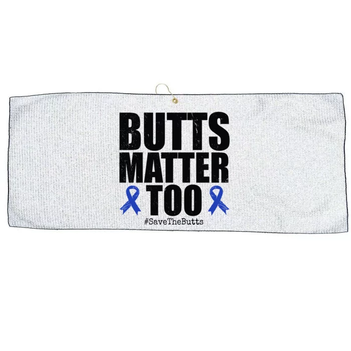 Butts Matter Too Save The Butts Colon Cancer Awareness Large Microfiber Waffle Golf Towel