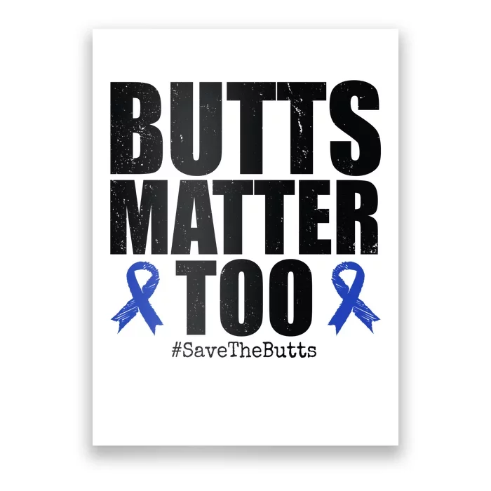 Butts Matter Too Save The Butts Colon Cancer Awareness Poster