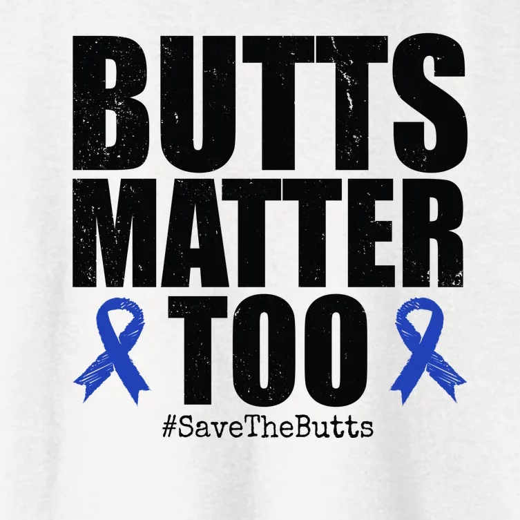 Butts Matter Too Save The Butts Colon Cancer Awareness Women's Crop Top Tee