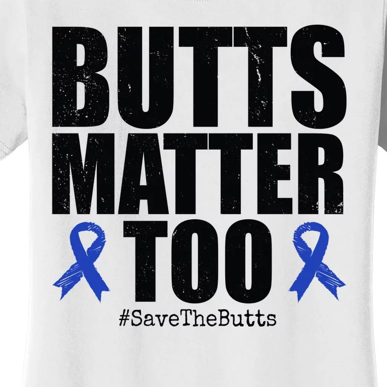 Butts Matter Too Save The Butts Colon Cancer Awareness Women's T-Shirt