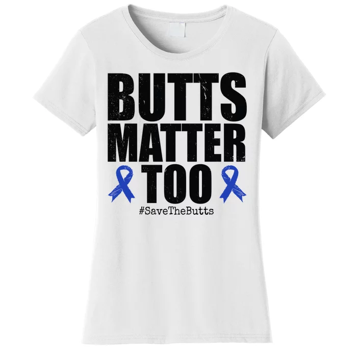 Butts Matter Too Save The Butts Colon Cancer Awareness Women's T-Shirt