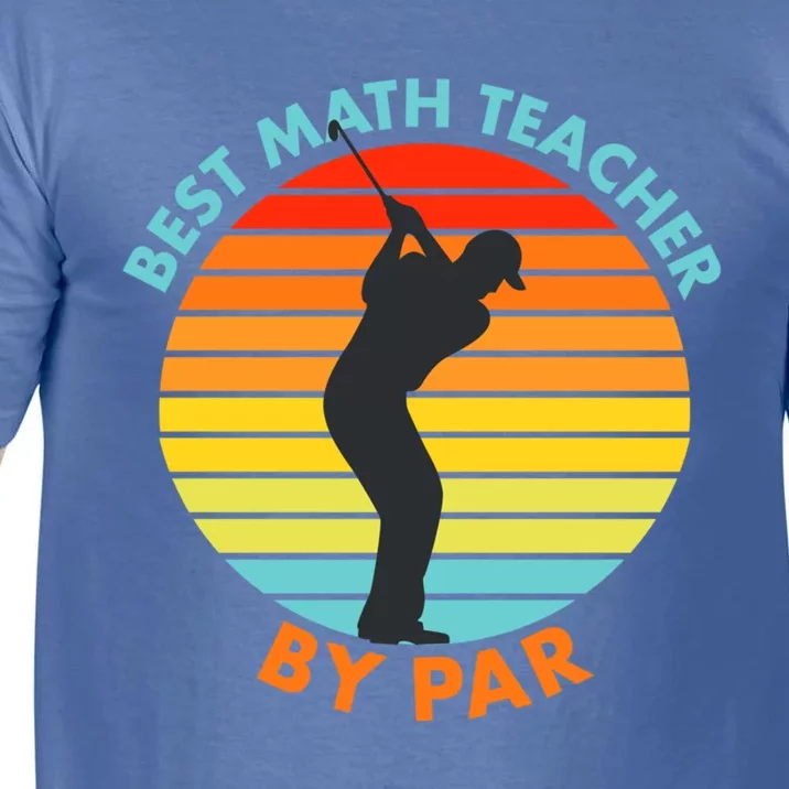 Best Math Teacher By Par Funny Golf Golfer Great Gift Comfort Colors T-Shirt