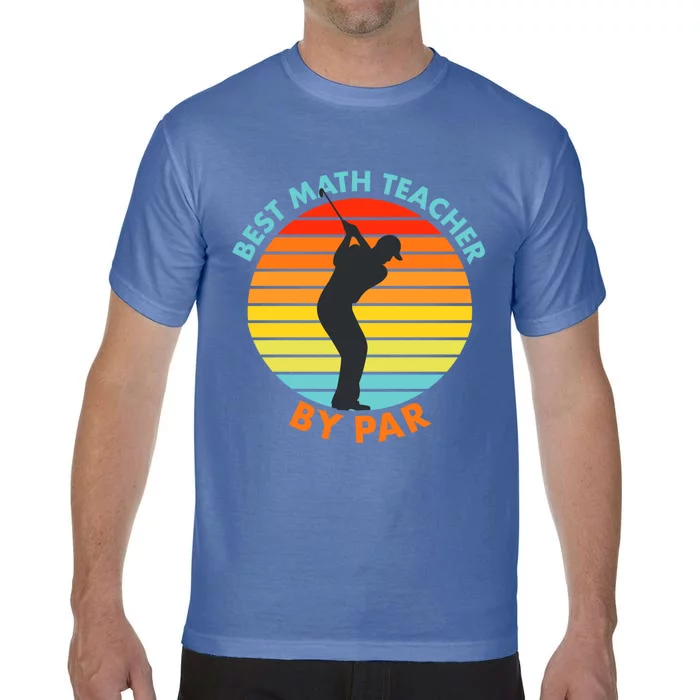 Best Math Teacher By Par Funny Golf Golfer Great Gift Comfort Colors T-Shirt