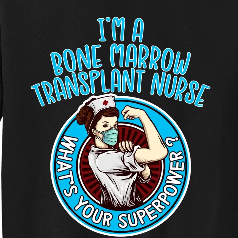 Bone Marrow Transplant Nurse Cute Gift For Women Nursing Apparel Gift Tall Sweatshirt