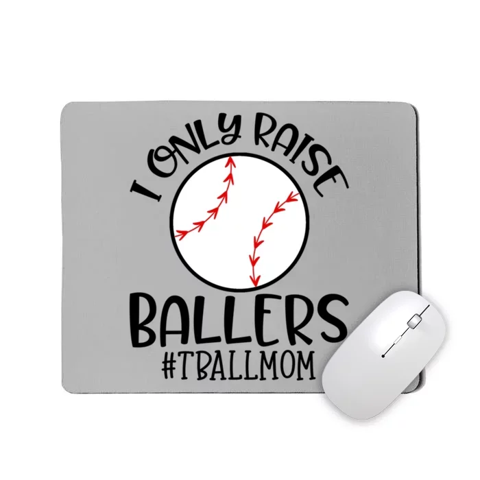 Baseball Mama TBall Mom Gift I Only Raise Ballers Tee Ball Gift Mousepad