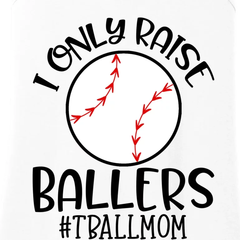 Baseball Mama TBall Mom Gift I Only Raise Ballers Tee Ball Gift Ladies Essential Tank