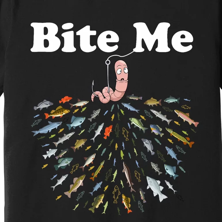 Bite Me Unique Fishing Gift For Fishing Lovers Premium T-Shirt