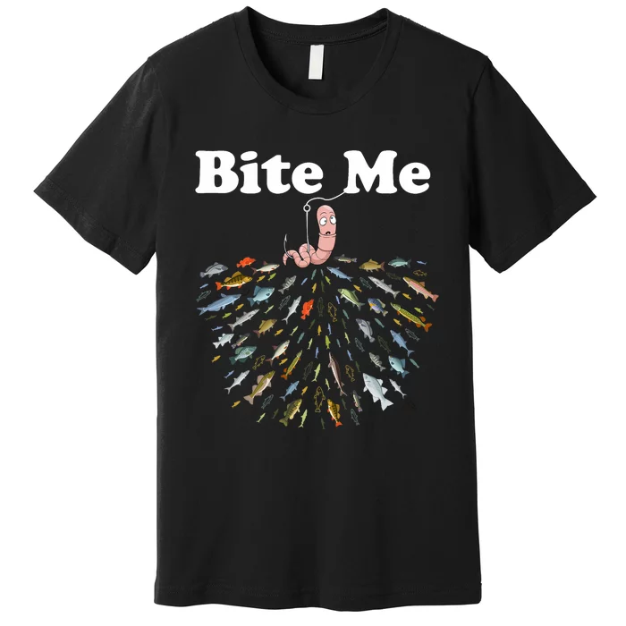 Bite Me Unique Fishing Gift For Fishing Lovers Premium T-Shirt