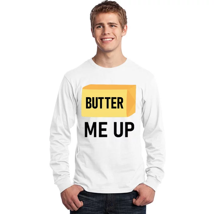 Butter Me Up Funny Jokes Sarcastic Tall Long Sleeve T-Shirt