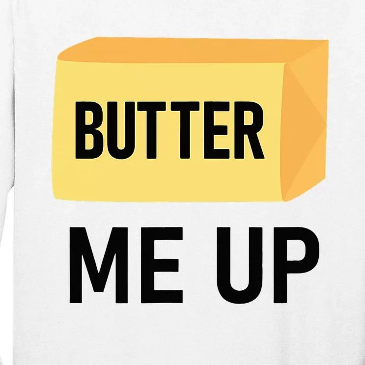 Butter Me Up Funny Jokes Sarcastic Tall Long Sleeve T-Shirt