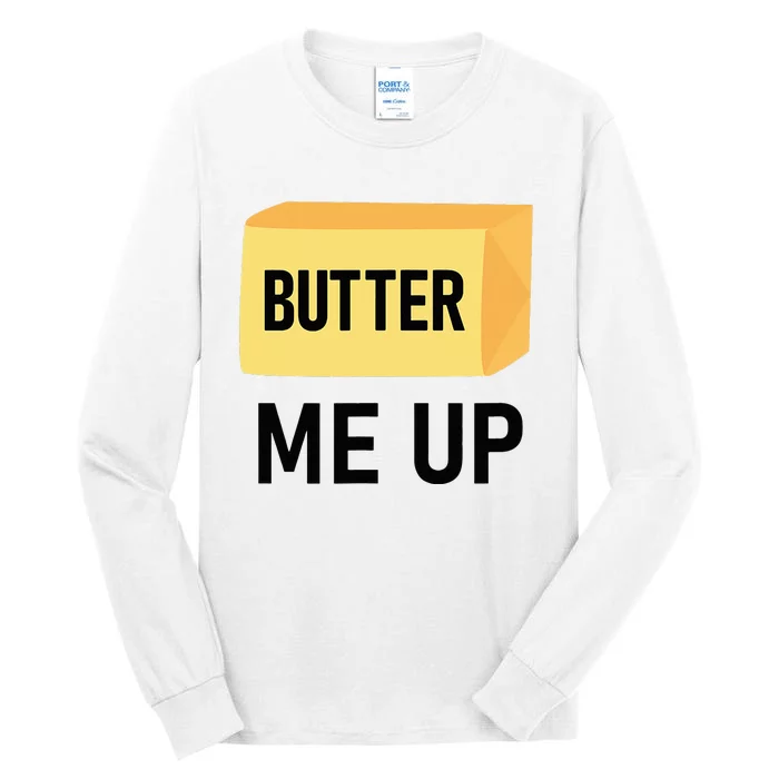 Butter Me Up Funny Jokes Sarcastic Tall Long Sleeve T-Shirt