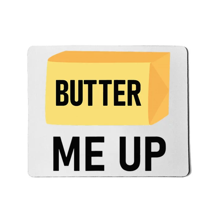 Butter Me Up Funny Jokes Sarcastic Mousepad