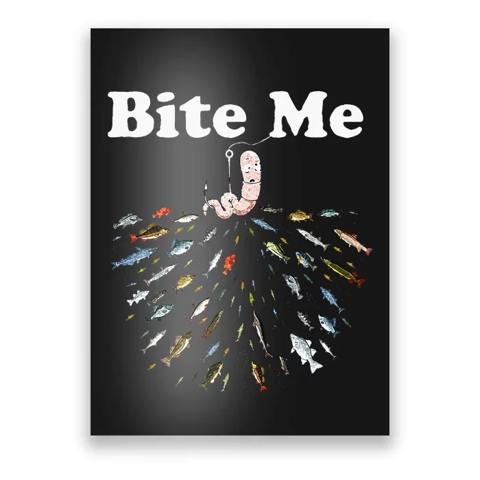 Bite Me Unique Fishing Gift For Fishing Lovers Poster