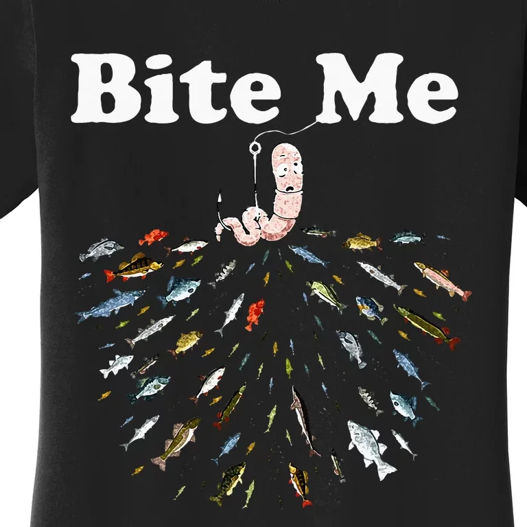 Bite Me Unique Fishing Gift For Fishing Lovers Women's T-Shirt