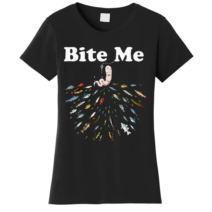 Bite Me Unique Fishing Gift For Fishing Lovers Women's T-Shirt