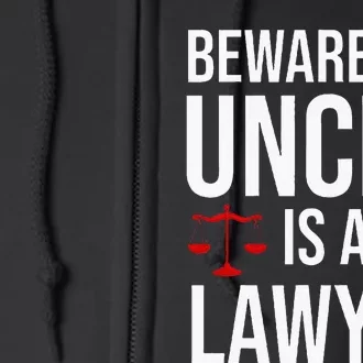 Beware My Uncle Is A Lawyer Full Zip Hoodie