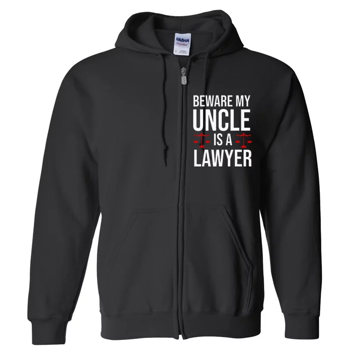 Beware My Uncle Is A Lawyer Full Zip Hoodie