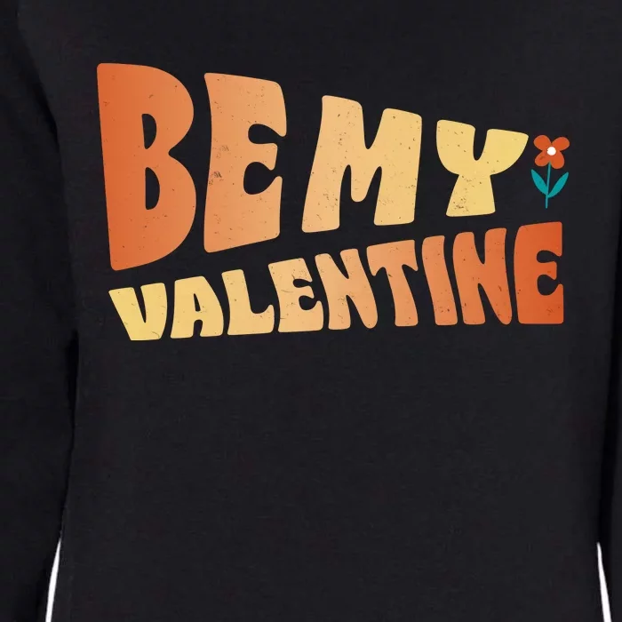 Be My Valentine Floral Cute Gift Womens California Wash Sweatshirt