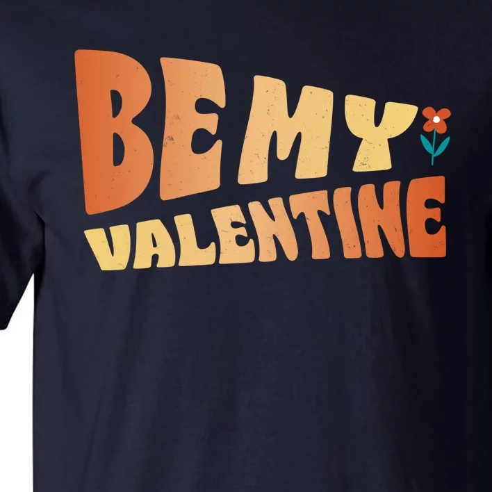 Be My Valentine Floral Cute Gift Tall T-Shirt