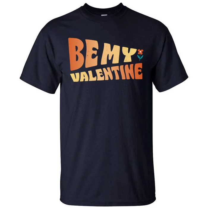 Be My Valentine Floral Cute Gift Tall T-Shirt