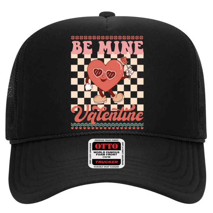 Be Mine Valentine Funny Gift For Valentine's Day High Crown Mesh Trucker Hat