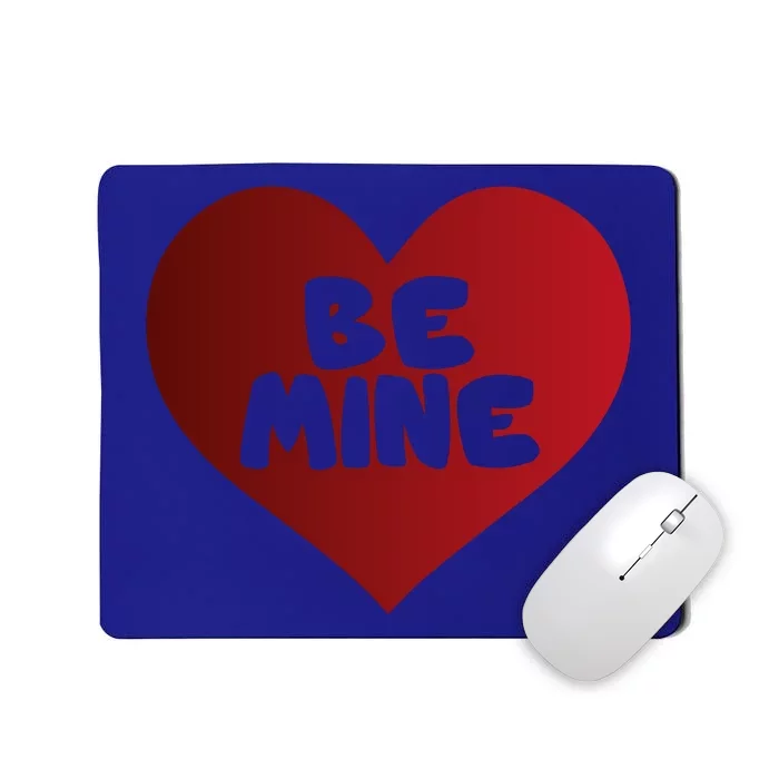 Be Mine Valentines Love Heart Funny Gift Mousepad