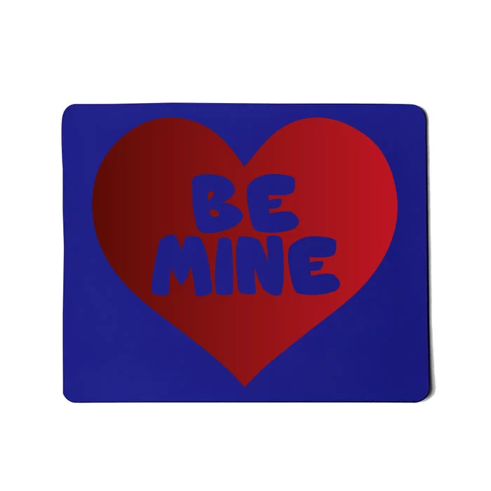 Be Mine Valentines Love Heart Funny Gift Mousepad