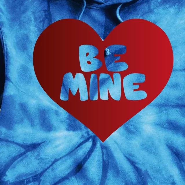 Be Mine Valentines Love Heart Funny Gift Tie Dye Hoodie