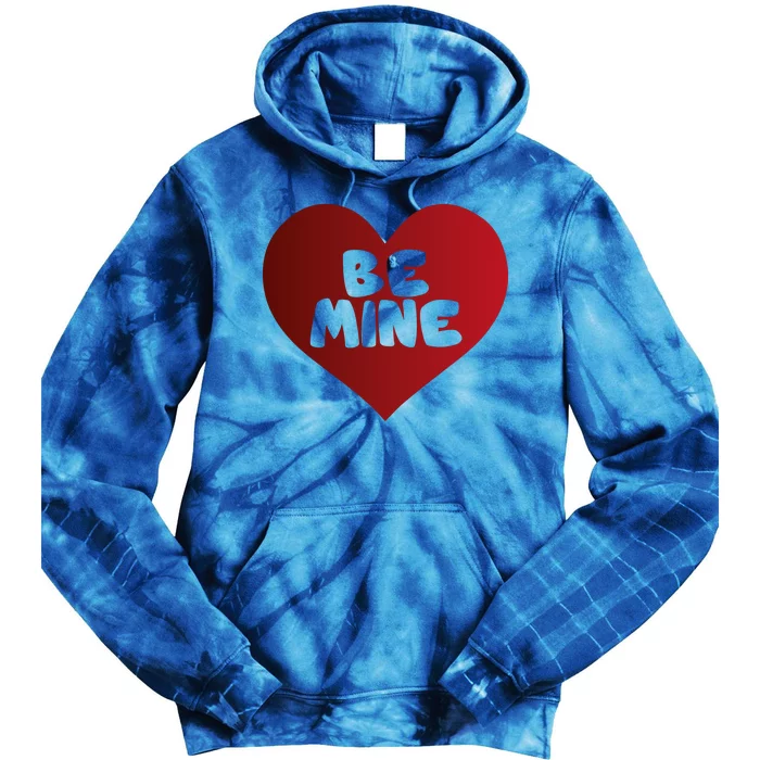 Be Mine Valentines Love Heart Funny Gift Tie Dye Hoodie