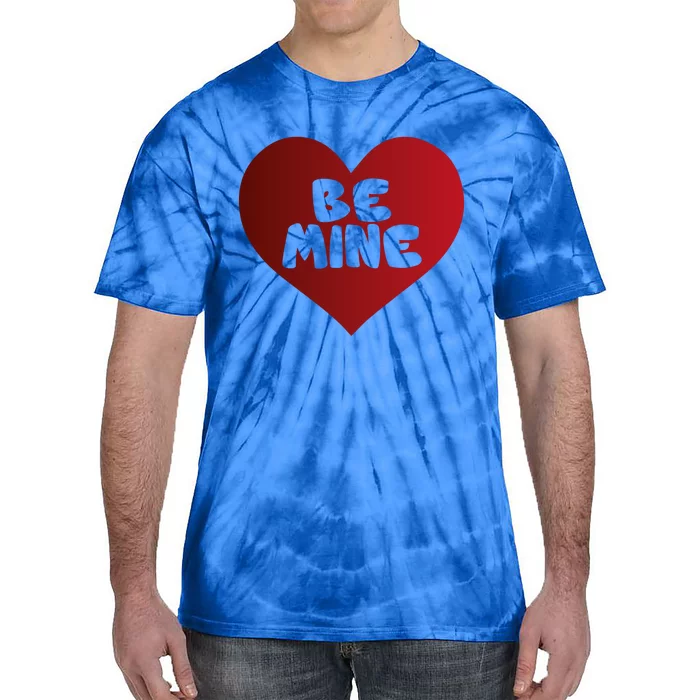 Be Mine Valentines Love Heart Funny Gift Tie-Dye T-Shirt