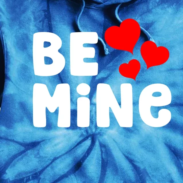 Be Mine Valentine's Day Funny Gift Tie Dye Hoodie