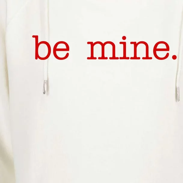 Be Mine Valentine Funny Cute Valentines Day Womens Funnel Neck Pullover Hood