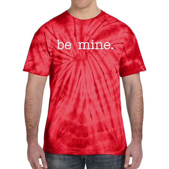 Be Mine Valentine Funny Cute Valentines Day Tie-Dye T-Shirt