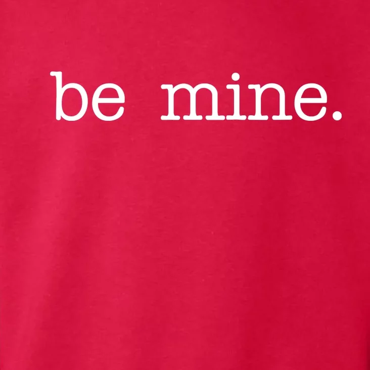 Be Mine Valentine Funny Cute Valentines Day Toddler Hoodie