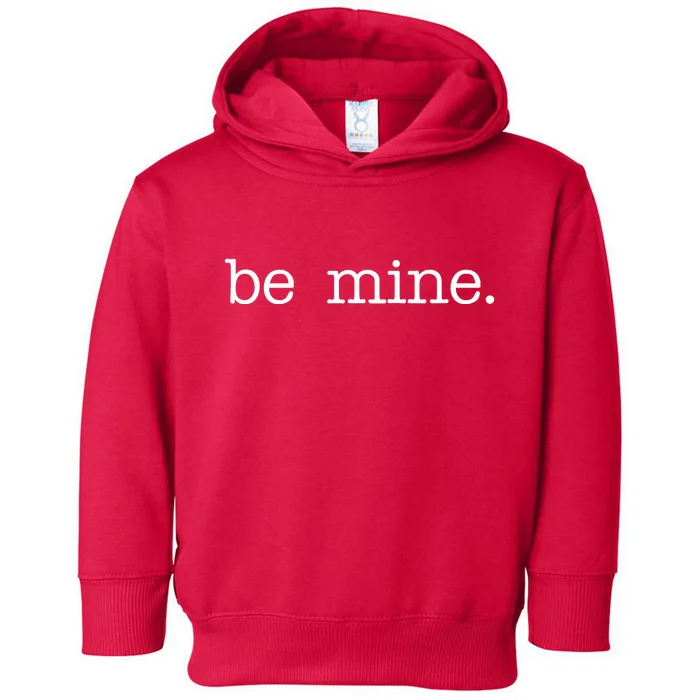 Be Mine Valentine Funny Cute Valentines Day Toddler Hoodie