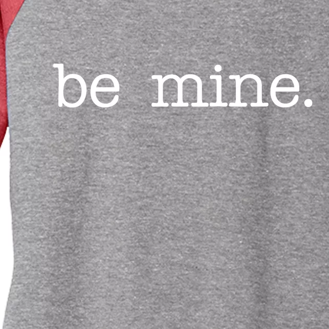 Be Mine Valentine Funny Cute Valentines Day Women's Tri-Blend 3/4-Sleeve Raglan Shirt