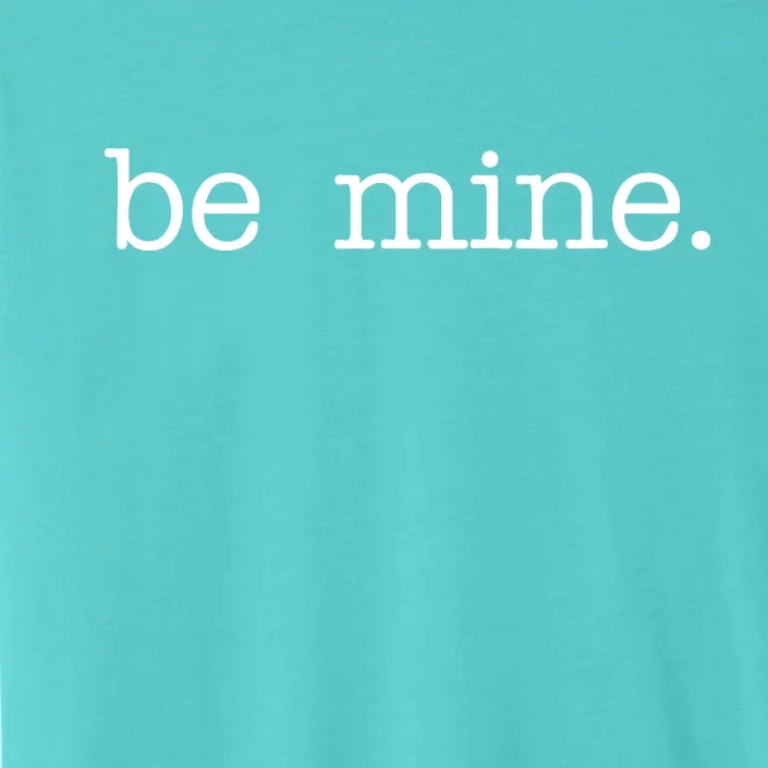 Be Mine Valentine Funny Cute Valentines Day ChromaSoft Performance T-Shirt