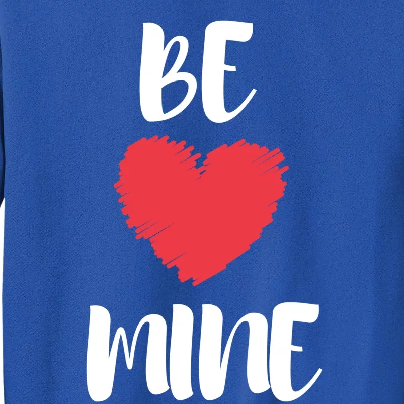 Be Mine Valentine's Day Phrases Meaningful Gift Tall Sweatshirt