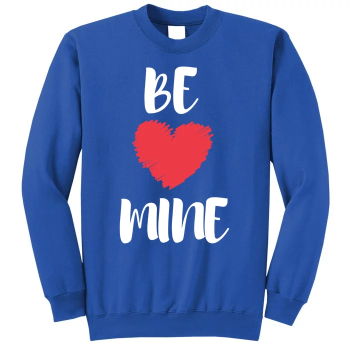 Be Mine Valentine's Day Phrases Meaningful Gift Tall Sweatshirt