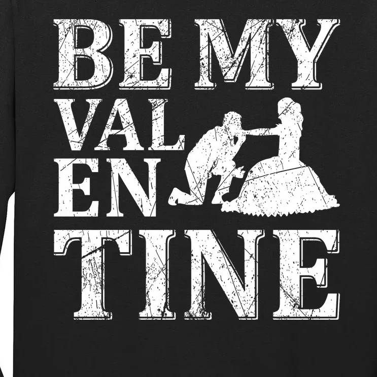 Be My Valentine Tall Long Sleeve T-Shirt