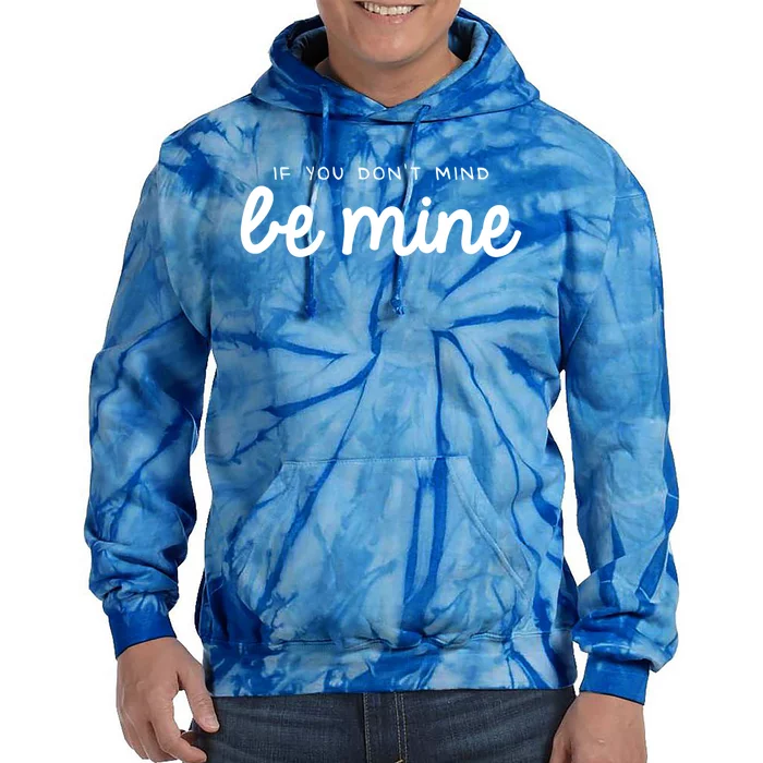 Be Mine Valentine's Day Funny Gift Tie Dye Hoodie