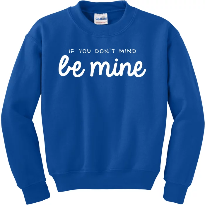 Be Mine Valentine's Day Funny Gift Kids Sweatshirt