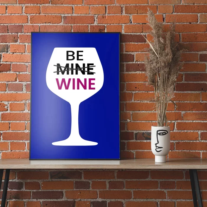 Be Mine Wine Funny Valentine's Day Ing Alcohol Lover Cute Gift Poster