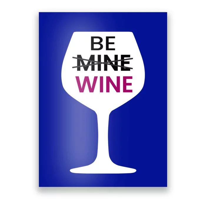 Be Mine Wine Funny Valentine's Day Ing Alcohol Lover Cute Gift Poster