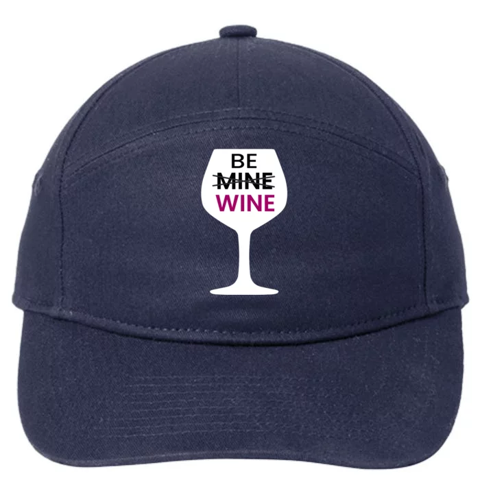 Be Mine Wine Funny Valentine's Day Ing Alcohol Lover Cute Gift 7-Panel Snapback Hat